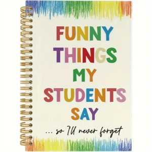 Spiral Notebook - Funny Things My Students Say