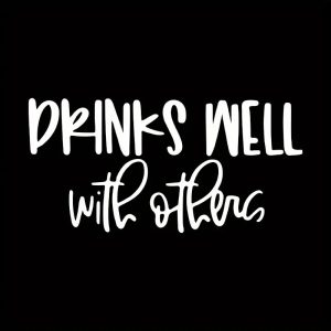 drinks well with others